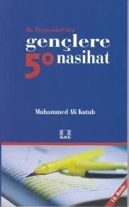 Hz. Peygamber'den Gençlere 50 Nasihat Muhammed Ali Kutub