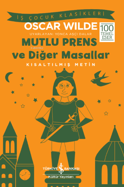 Mutlu Prens ve Diğer Masallar - Kısaltılmış Metin Oscar Wilde