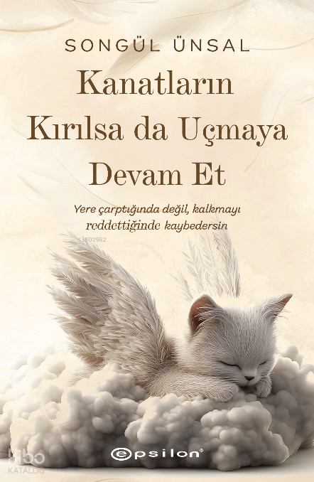 Kanatların Kırılsa da Uçmaya Devam Et Songül Ünsal