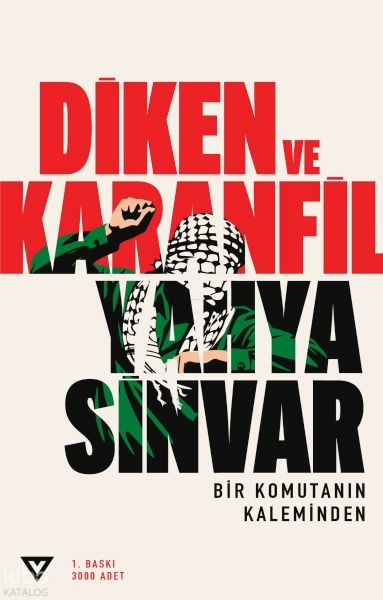 Diken Ve Karanfil;Bir Komutanın Kaleminden Yahya Sinvar