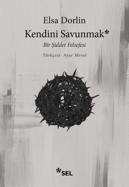 Kendini Savunmak: Bir Şiddet Felsefesi Elsa Dorlin
