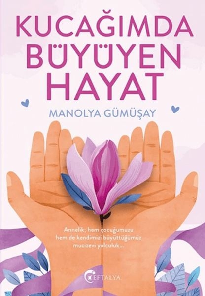 Kucağımda Büyüyen Hayat Manolya Gümüşay