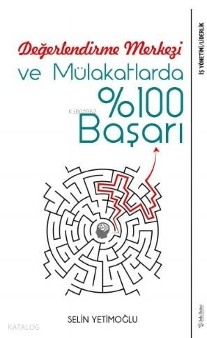 Değerlendirme Merkezi ve Mülakatlarda %100 Başarı Selin Yetimoğlu