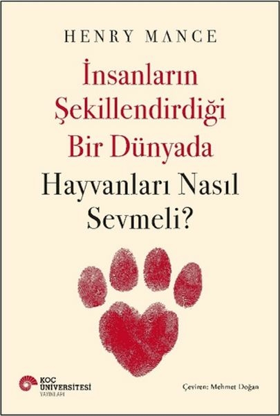 İnsanların Şekillendirdiği Bir Dünyada Hayvanları Nasıl Sevmeli? Henry Mance