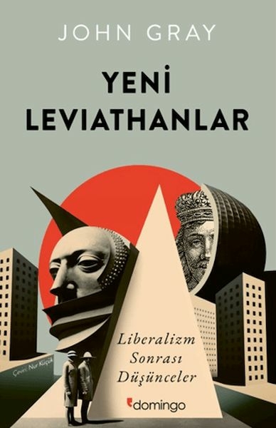 Yeni Leviathanlar: Liberalizm Sonrası Düşünceler John Gray