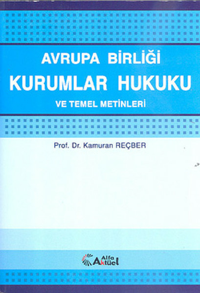 Avrupa Birliği Kurumlar Hukuku ve Temel Metinler Kamuran Reçber