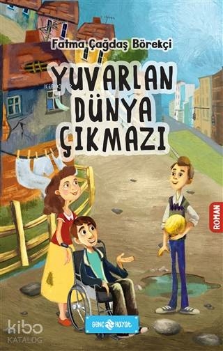 Yuvarlan Dünya Çıkmazı Fatma Çağdaş Börekçi