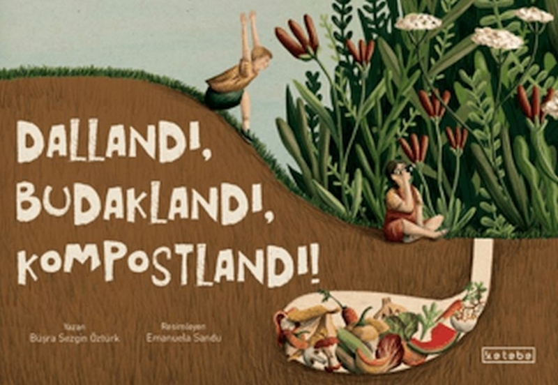 Dallandı, Budaklandı, Kompostlandı! Büşra Sezgin Öztürk
