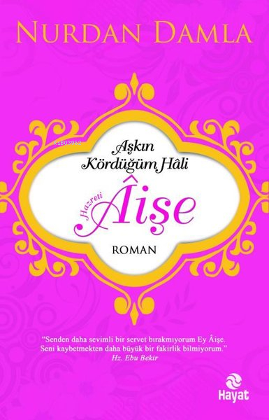 Hazreti Âişe Aşkın Kördüğüm Hali Nurdan Damla
