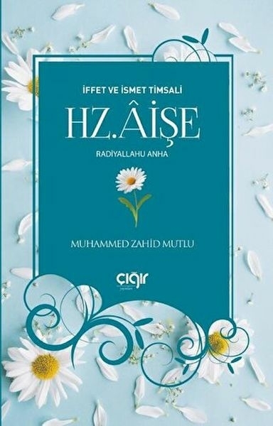 İffet Ve İsmet Timsali Hz. Âişe (R.a) Muhammed Zahid Mutlu