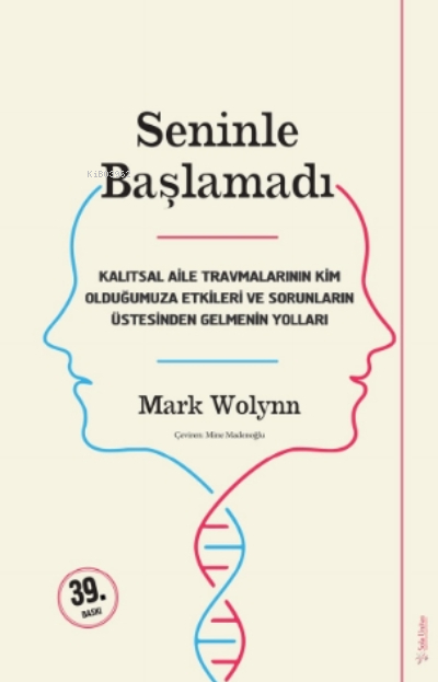 Seninle Başlamadı;Kalıtsal Aile Travmalarının Kim Olduğumuza Etkileri Ve Sorunların Üstesinden Gelebilmenin Yolları Mark Wolynn