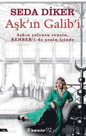 Aşk'ın Galib'i; Aşkın Yolcusu Sensin Rehberi De Senin İçinde