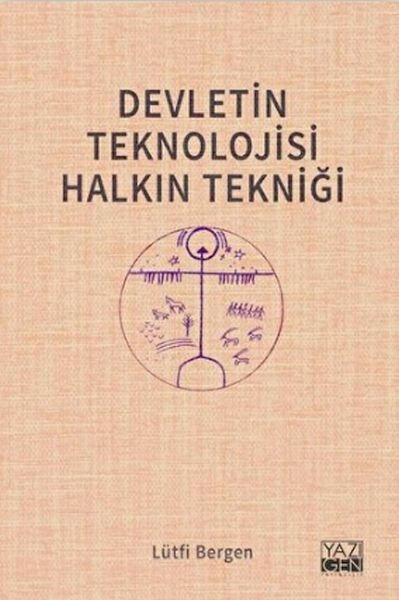 Devletin Teknolojisi Halkın Tekniği Lütfi Bergen