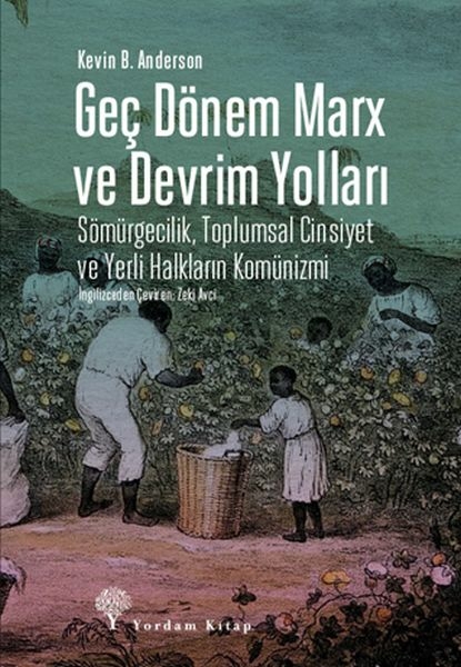 Geç Dönem Marx Ve Devrim Yolları Kevin B. Anderson