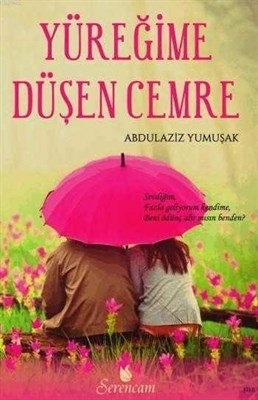 Yüreğime Düşen Cemre Abdulaziz Yumuşak