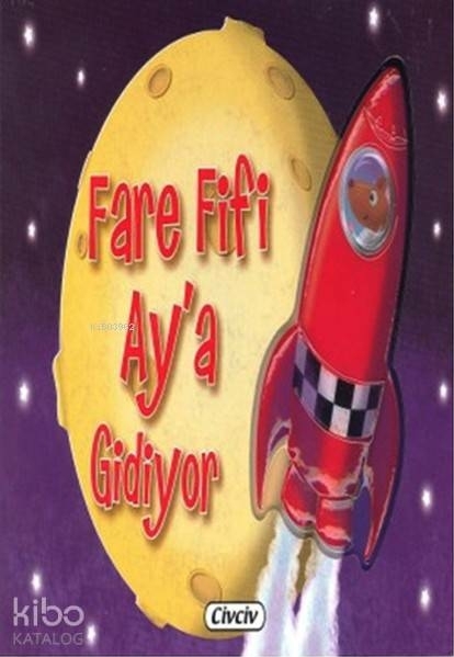 3D Araçların Maceraları - Fare Fifi Aya Gidiyor Kolektif
