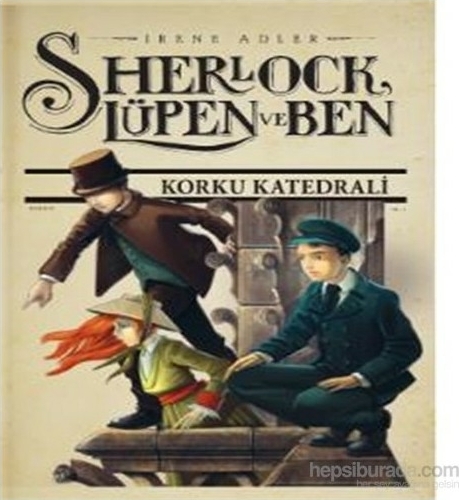 Sherlock Lupen ve Ben 4; Korku Katedrali Irene Adler