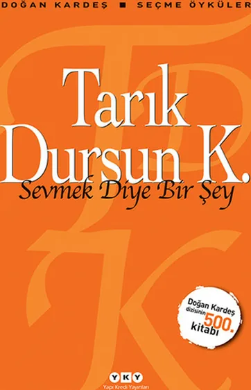 Sevmek Diye Bir Şey Tarık Dursun K.