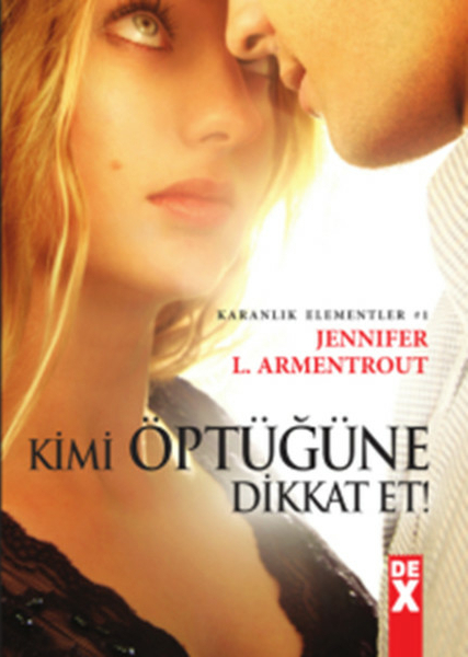 Karanlık Elementler 1 - Kimi Öptüğüne Dikkat Et! Jennifer L. Armentrout