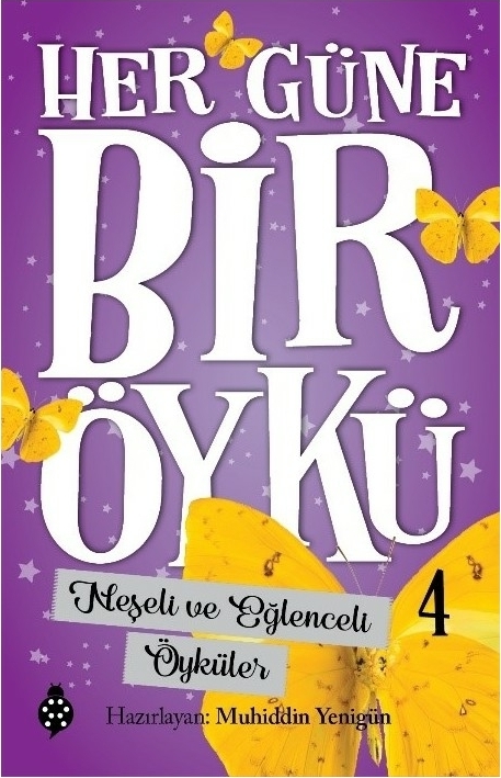 Her Güne Bir Öykü - 4 - Neşeli Ve Eğlenceli Öyküler Muhiddin Yenigün