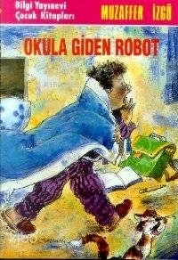 Okula Giden Robot Muzaffer İzgü