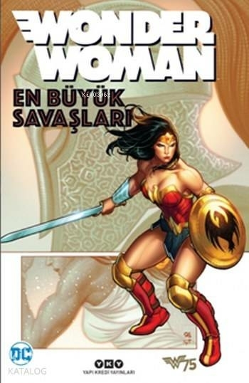Wonder Woman - En Büyük Savaşları Len Wein, John Byrne, Greg Rucka, Gail Simone, Geoff Johns, Brian Azzarello