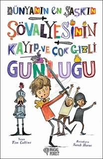 Dünyanın En Şaşkın Şövalyesinin Kayıp Ve Çok Gizli Günlüğü Tim Collins