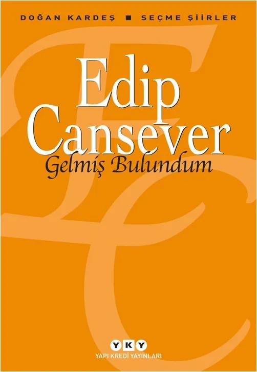 Gelmiş Bulundum - Seçme Şiirler Edip Cansever