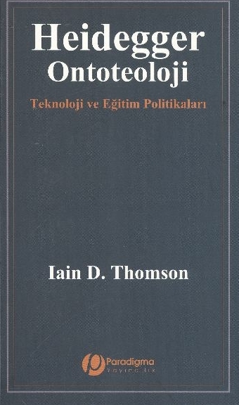Heidegger/Ontoteoloji - Teknoloji Ve Eğitim Politikaları Iain D. Thomson