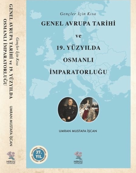 Gençler İçin Kısa Genel Avrupa Tarihi Ve 19. Yüzyılda Osmanlı İmparatorluğu Umran Mustafa İşcan