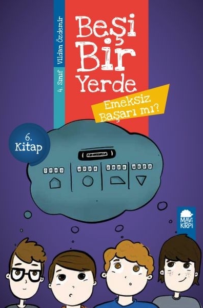 Emeksiz Başarı Mı? - Beşi Bir Yerde 6. Kitap / 4. Sınıf Okuma Kitabı
