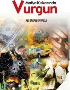 Mafya Kıskacında Vurgun Ali Erkan Kavaklı