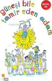 Güneşi Bile Tamir Eden Adam Behiç Ak