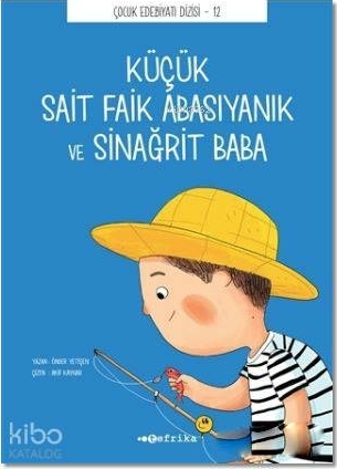 Çocuk Edebiyatı Dizisi 12 - Küçük Sait Faik Abasıyanık ve Sinağrit Baba Önder Yetişen