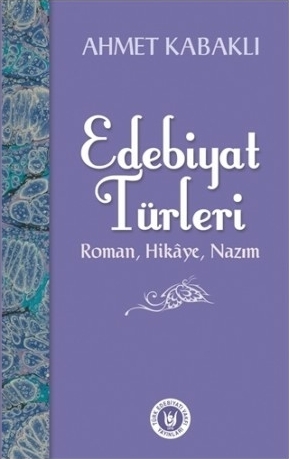 Edebiyat Türleri; Roman, Hikâye Nazım Ahmet Kabaklı