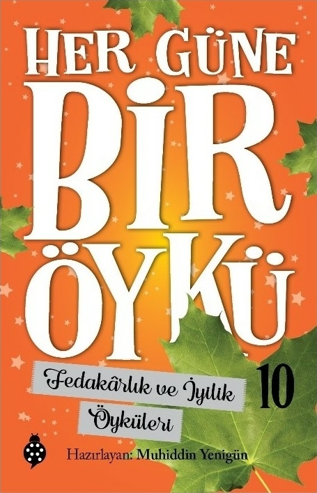 Her Güne Bir Öykü - 10 - Fedakârlık Ve İyilik Öyküleri Muhiddin Yenigün