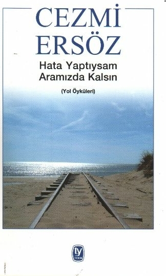 Hata Yaptıysam Aramızda Kalsın (Yol Öyküleri) Cezmi Ersöz