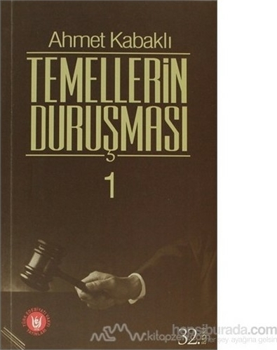 Temellerin Duruşması 1 Ahmet Kabaklı