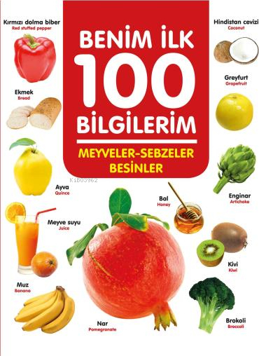 Meyveler-Sebzeler-Besinler - Benim İlk 100 Bilgilerim Ahmet Altay