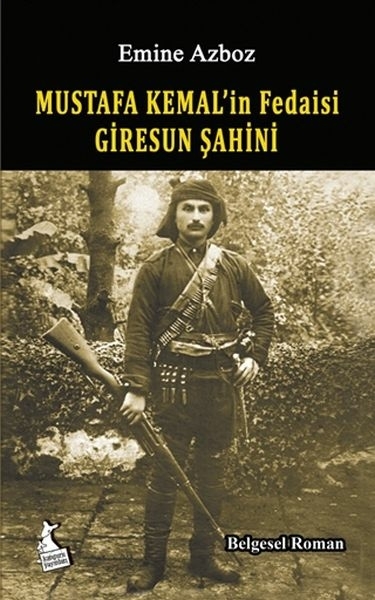Mustafa Kemal'in Fedaisi Giresun Şahini Emine Azboz