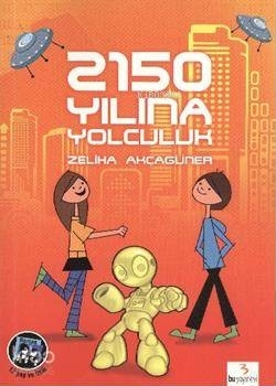 2150 Yılına Yolculuk Zeliha Akçagüner