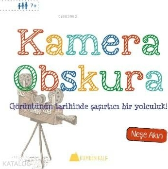 Kamera Obskura; Görüntünün Tarihinde Şaşırtıcı Bir Yolculuk !