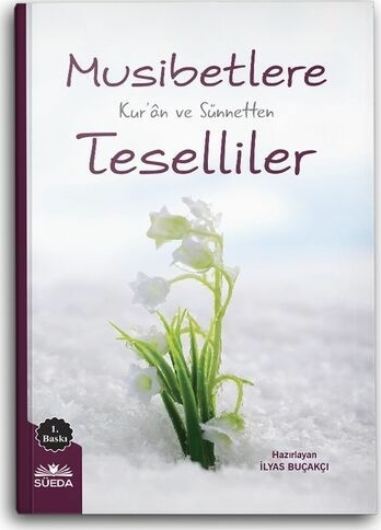 Musibetlere Kuran Ve Sünnetten Teselliler İlyas Buçakçı