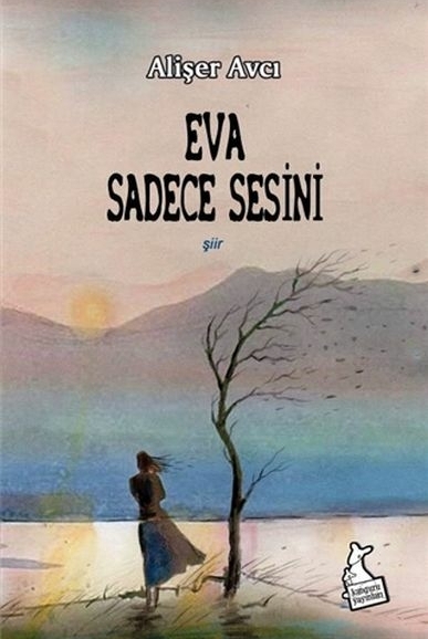 Eva Sadece Sesini Alişer Avcı