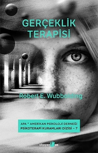 Gerçeklik Terapisi; Psikoterapi Kuramları Dizisi 7