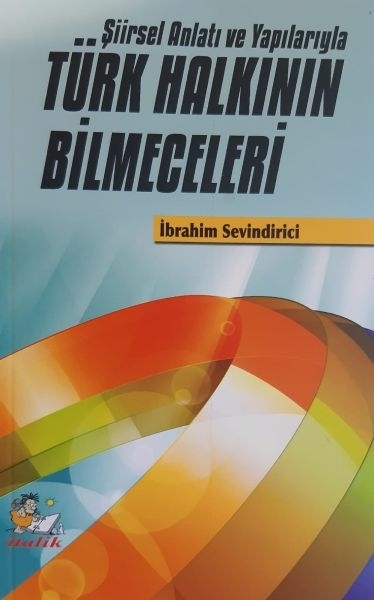 Şiirsel Anlatı Ve Yapılarıyla Türk Halkının Bilmeceleri İbrahim Sevindirici