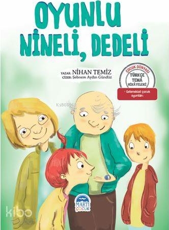Oyunlu, Nineli, Dedeli - Türkçe Tema Hikâyeleri; Geleneksel Çocuk Oyunları