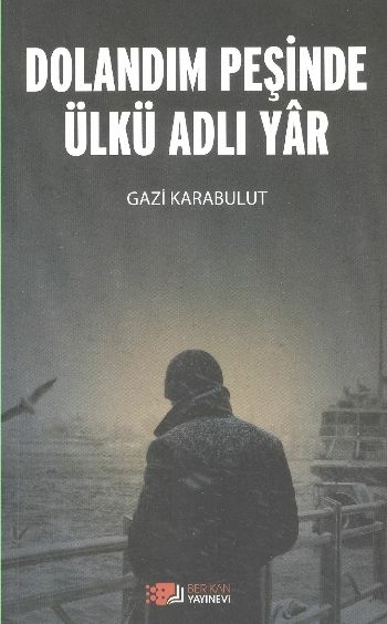 Dolandım Peşinde Ülkü Adlı Yar Gazi Karabulut
