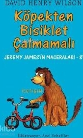 Köpek Bisiklet Çalmamalı / Jeremy James'in Maceraları 8 David Henry Wilson