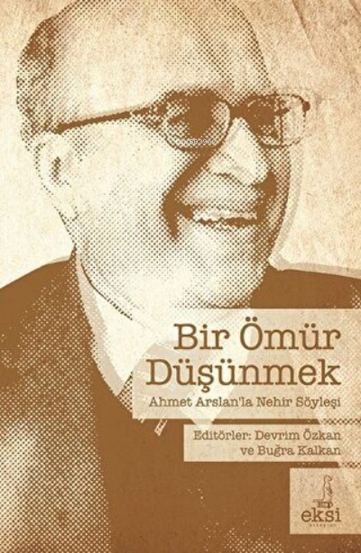 Bir Ömür Düşünmek Nehir Söyleşi Ahmet Arslan